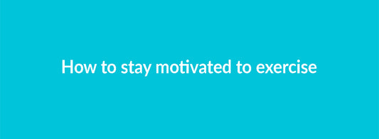 How to Stay Motivated to Exercise